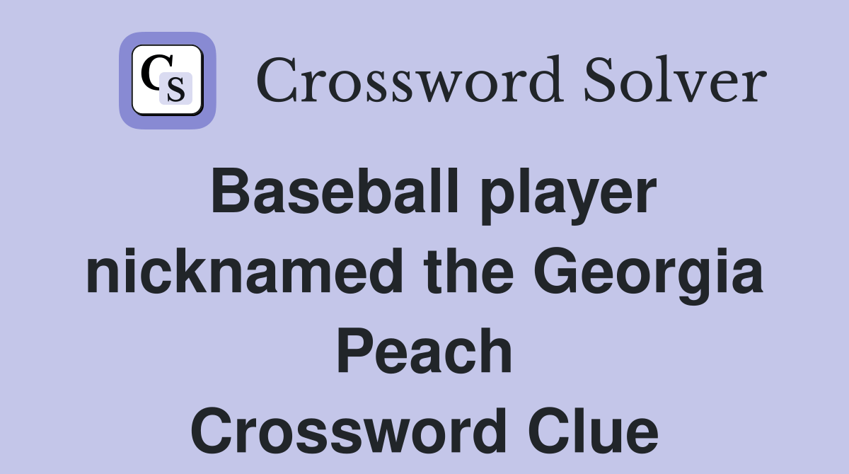 Baseball player nicknamed the Peach Crossword Clue Answers